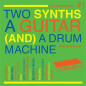 Two Synths A Guitar (And) A Drum Machine Post Punk Dance Volume 1