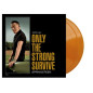Only The Strong Survive Exclusivité Fnac Vinyle Orange
